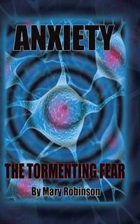 Cover image for Anxiety the Tormenting Fear