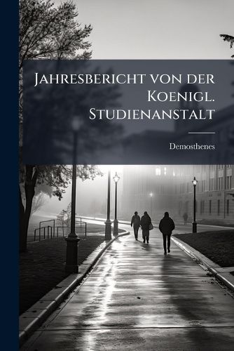 Cover image for Jahresbericht von der Koenigl. Studienanstalt