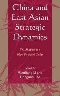 Cover image for China and East Asian Strategic Dynamics: The Shaping of a New Regional Order