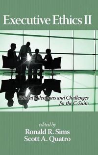 Cover image for Executive Ethics II: Ethical Dilemmas and Challenges for the C Suite