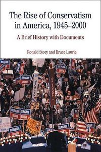 Cover image for The Rise of Conservatism in America, 1945-2000: A Brief History with Documents