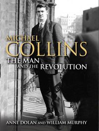 Cover image for Michael Collins: The Man and the Revolution