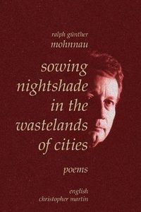 Cover image for Sowing Nightshade in the Wastelands of Cities: Poems