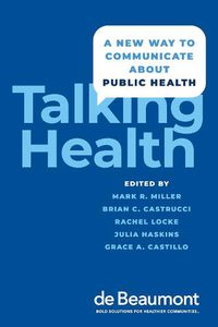 Cover image for Talking Health: A New Way to Communicate about Public Health