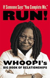 Cover image for If Someone Says  You Complete Me  RUN!: Whoopi's Big Book of Relationships