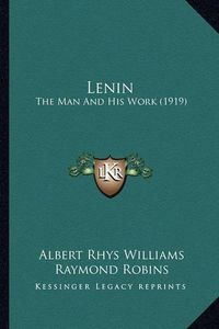 Cover image for Lenin Lenin: The Man and His Work (1919) the Man and His Work (1919)