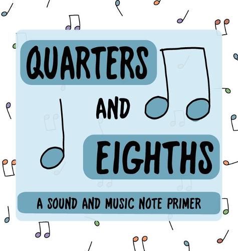 Cover image for Quarters and Eighths: A Sound and Music Note Primer