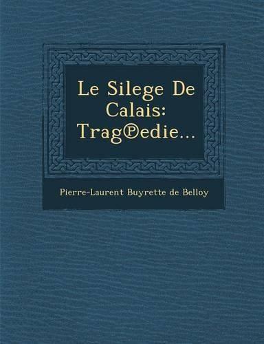 Cover image for Le Silege de Calais: Trag Edie...