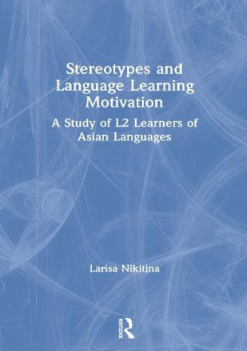 Cover image for Stereotypes and Language Learning Motivation: A Study of L2 Learners of Asian Languages