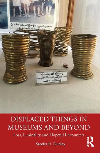 Cover image for Displaced Things in Museums and Beyond: Loss, Liminality and Hopeful Encounters