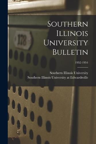 Southern Illinois University Bulletin; 1952-1954