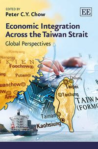 Cover image for Economic Integration Across the Taiwan Strait: Global Perspectives