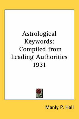 Astrological Keywords: Compiled from Leading Authorities 1931