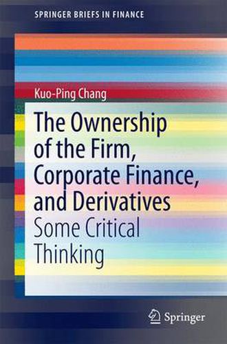 Cover image for The Ownership of the Firm, Corporate Finance, and Derivatives: Some Critical Thinking