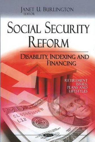 Cover image for Social Security Reform: Disability, Indexing & Financing