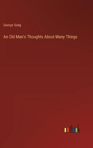 Cover image for An Old Man's Thoughts About Many Things