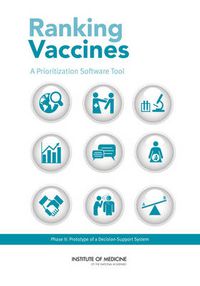 Cover image for Ranking Vaccines: A Prioritization Software Tool: Phase II: Prototype of a Decision-Support System