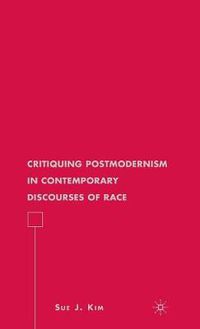 Cover image for Critiquing Postmodernism in Contemporary Discourses of Race