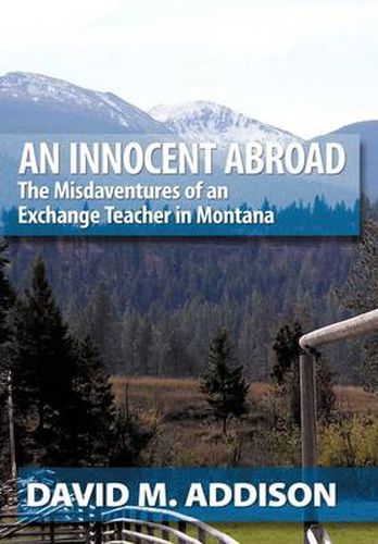 Cover image for An Innocent Abroad: The Misdaventures of an Exchange Teacher in Montana