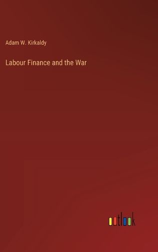 Cover image for Labour Finance and the War