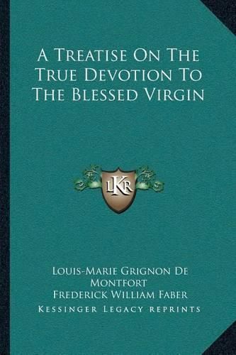 A Treatise on the True Devotion to the Blessed Virgin