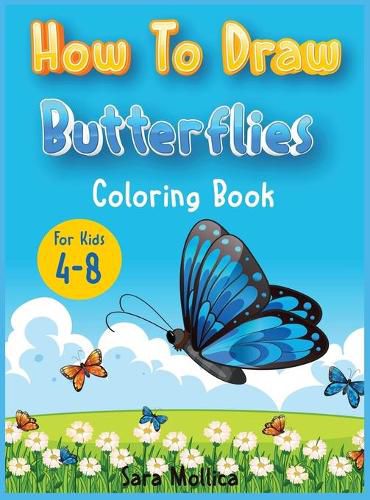 Cover image for How to draw Butterfly coloring book for kids 4-8: A cute activity book for children full of butterflies to draw and color