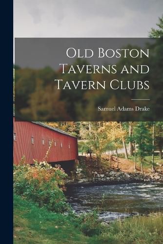 Old Boston Taverns and Tavern Clubs