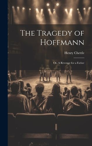 The Tragedy of Hoffmann; or, A Revenge for a Father