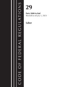 Cover image for Code of Federal Regulations, Title 29 Labor/OSHA 2000-End, Revised as of July 1, 2023