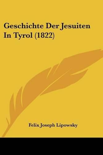 Geschichte Der Jesuiten in Tyrol (1822)