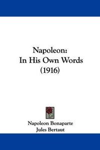 Cover image for Napoleon: In His Own Words (1916)