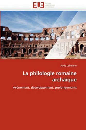 Cover image for La Philologie Romaine Archaique