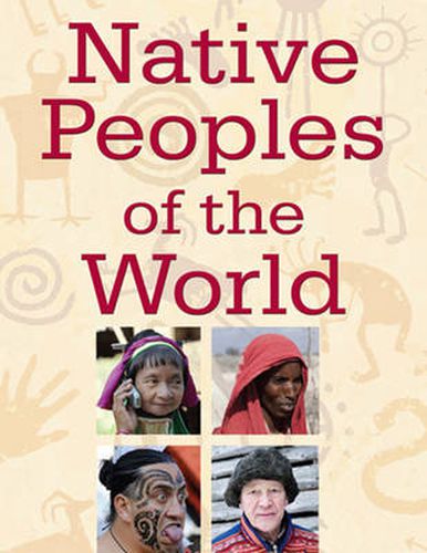 Cover image for Native Peoples of the World: An Encyclopedia of Groups, Cultures and Contemporary Issues