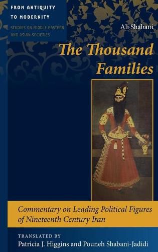 Cover image for The Thousand Families: Commentary on Leading Political Figures of Nineteenth Century Iran