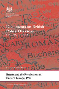 Cover image for Britain and the Revolutions in Eastern Europe, 1989: Documents on British Policy Overseas