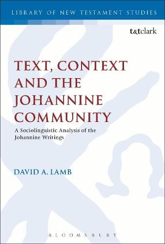 Cover image for Text, Context and the Johannine Community: A Sociolinguistic Analysis of the Johannine Writings