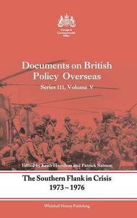 Cover image for Documents on British Policy Overseas: The Southern Flank in Crisis, 1973-1976