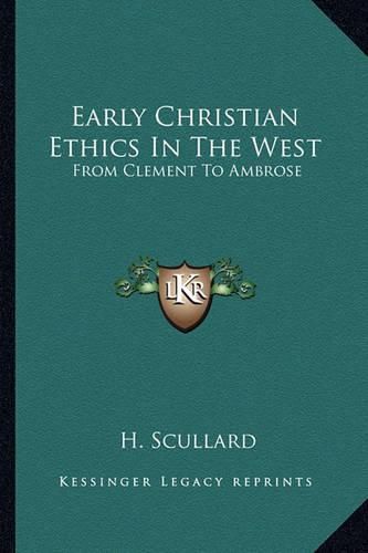 Cover image for Early Christian Ethics in the West: From Clement to Ambrose