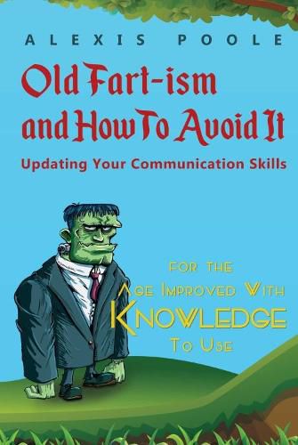 Cover image for Old Fart-ism and How To Avoid It - Updating Your Communication Skills