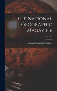 Cover image for The National Geographic Magazine; v. 5 1893