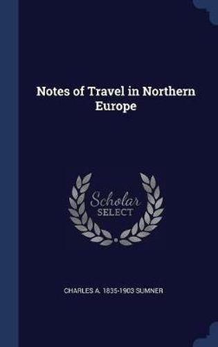 Cover image for Notes of Travel in Northern Europe