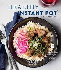 Cover image for Healthy Instant Pot: 70+ Fast, Fresh, and Easy Recipes