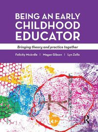 Cover image for Being an Early Childhood Educator: Bringing theory and practice together