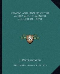 Cover image for Canons and Decrees of the Sacred and Ecumenical Council of Trent