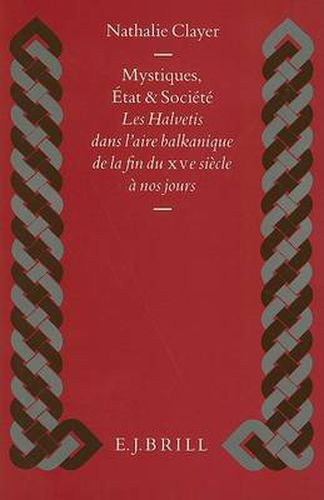 Cover image for Mystiques, Etat et Societe: Les Halvetis dans l'aire balkanique de la fin du XVe siecle a nos jours