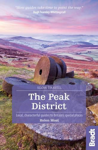 The Peak District (Slow Travel): Local, characterful guides to Britain's Special Places