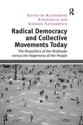 Cover image for Radical Democracy and Collective Movements Today: The Biopolitics of the Multitude versus the Hegemony of the People