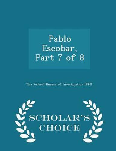 Cover image for Pablo Escobar, Part 7 of 8 - Scholar's Choice Edition