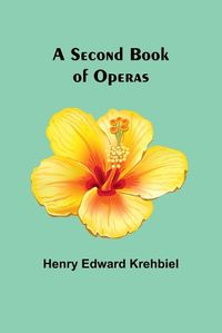 Cover image for A Second Book of Operas