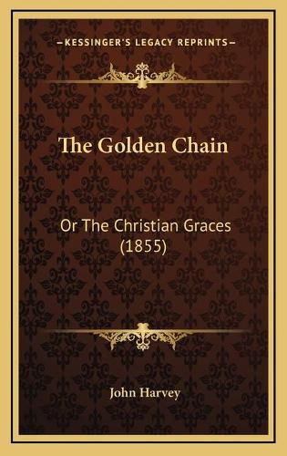 The Golden Chain: Or the Christian Graces (1855)